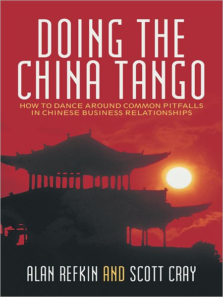 Doing the China Tango: How to Dance around Common Pitfalls in Chinese Business Relationships