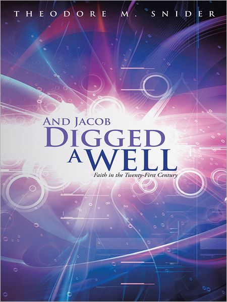 And Jacob Digged a Well: Faith in the Twenty-First Century