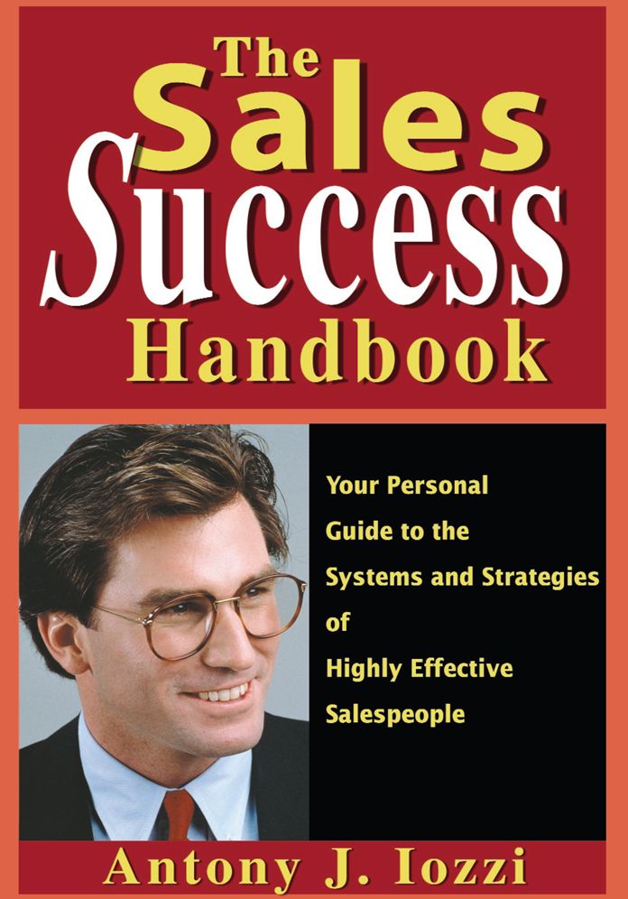 The Sales Success Handbook: Your Personal Guide to the Systems and Strategies of Highly Effective Salespeople