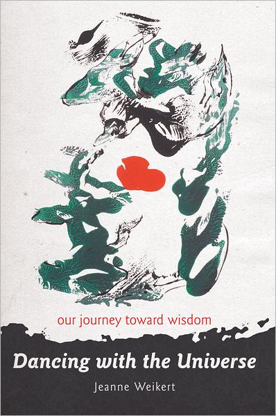Dancing with the Universe: Our Journey toward Wisdom