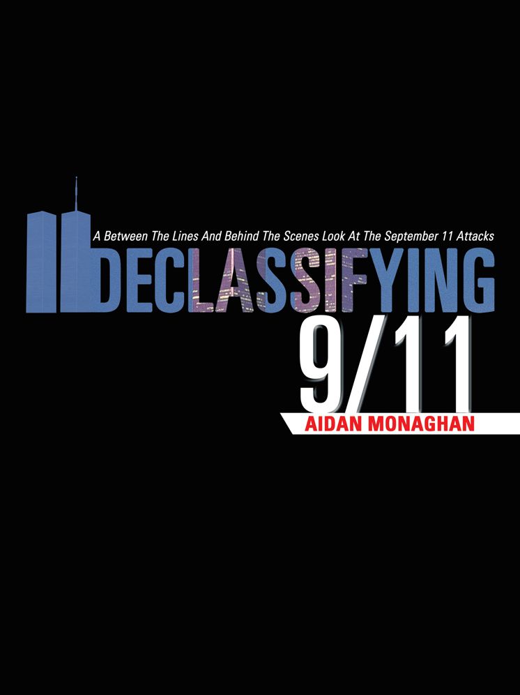 DECLASSIFYING 9/11: A Between The Lines And Behind The Scenes Look At The September 11 Attacks