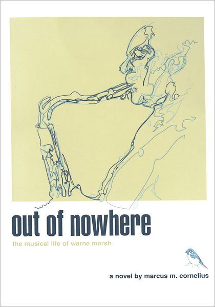 out of nowhere: the musical life of warne marsh