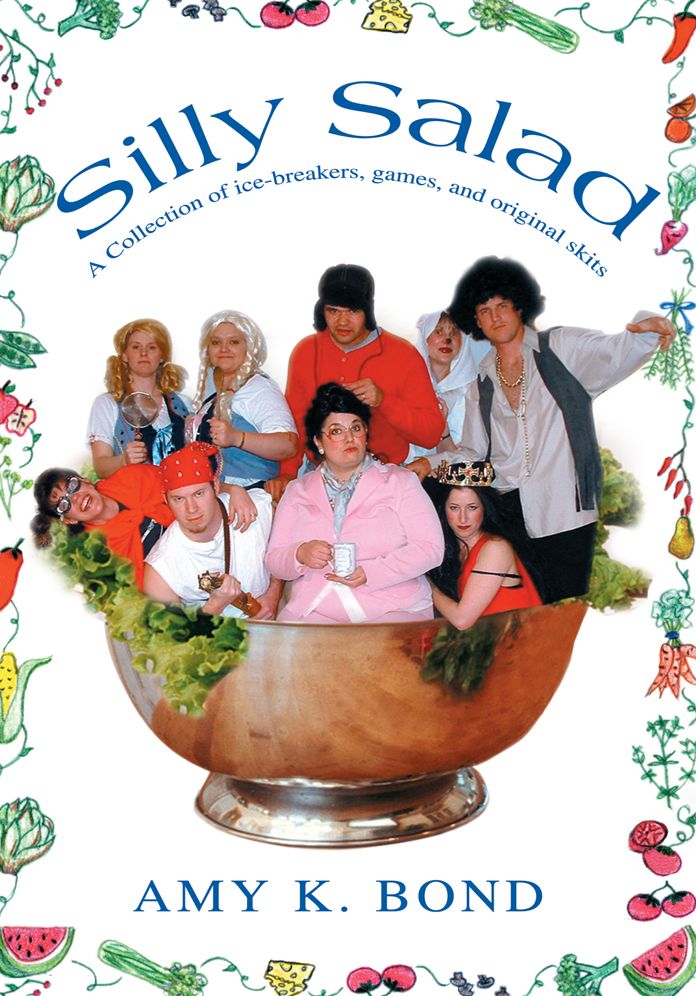 Silly Salad: A Collection of ice-breakers, games, and original skits