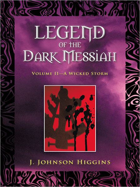 Legend of the Dark Messiah: Volume II - A Wicked Storm