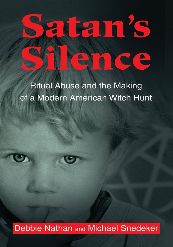 Satan's Silence: Ritual Abuse and the Making of a Modern American Witch Hunt