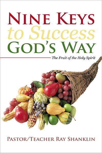Nine Keys to Success God's Way: The Fruit of the Holy Spirit