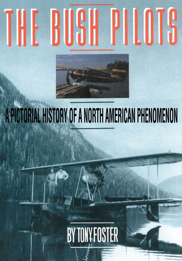 The Bush Pilots: A Pictorial History of a North American Phenomena