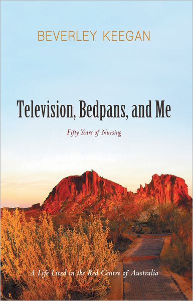 Television, Bedpans, and Me: A Life Lived in the Red Centre of Australia