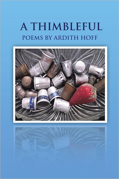 A THIMBLEFUL: POEMS BY ARDITH HOFF