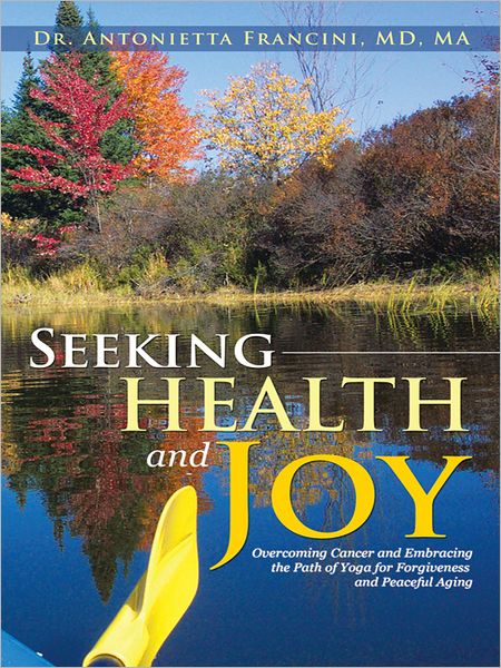 Seeking Health and Joy: Overcoming Cancer and Embracing the Path of Yoga for Forgiveness and Peaceful Aging