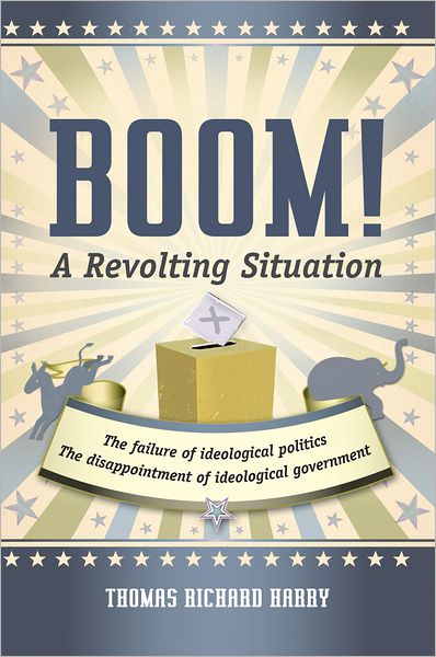 Boom! A Revolting Situation: The Failure of Ideological Politics and the Disappointment of Ideological Government
