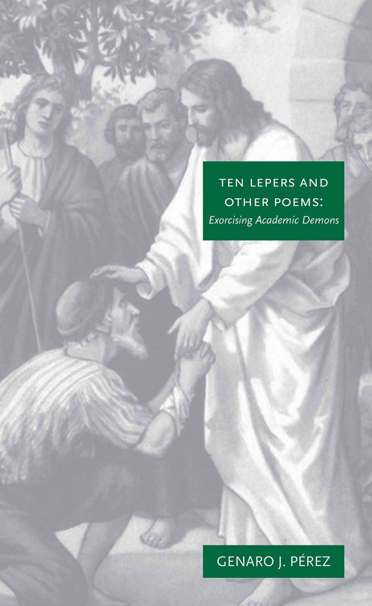 Ten Lepers and Other Poems: Exorcising Academic Demons
