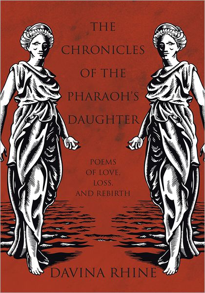 The Chronicles of the Pharaoh's Daughter: Poems of Love, Loss, and Rebirth