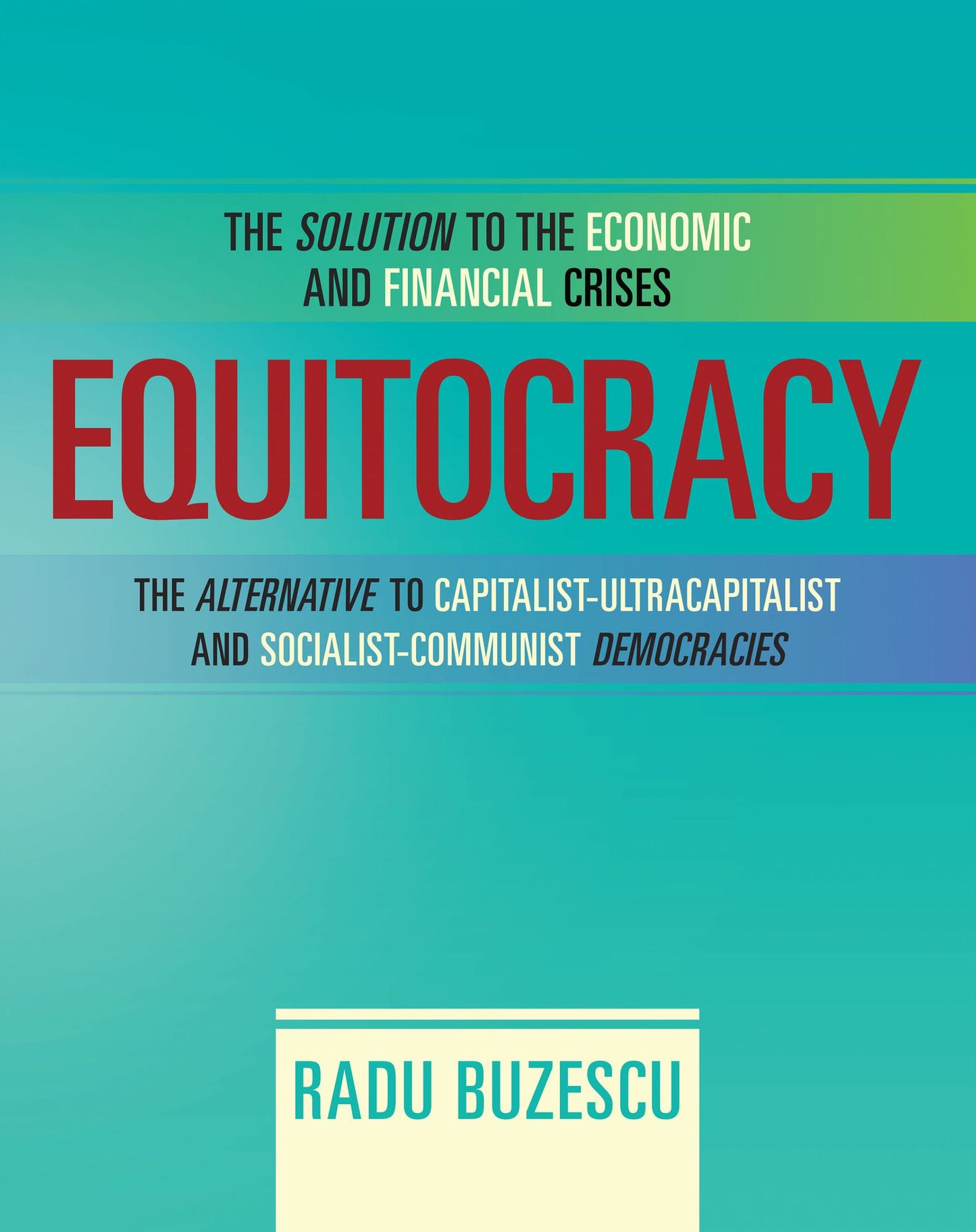 Equitocracy: The Alternative to Capitalist-Ultracapitalist and Socialist-Communist Democracies