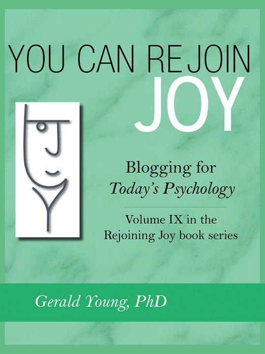 You Can Rejoin Joy: Blogging for Today's Psychology: Volume IX in the Rejoining Joy Book Series