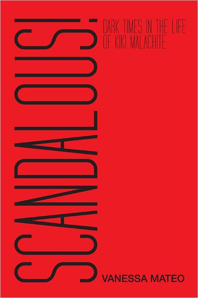 SCANDALOUS!: Dark Times in the Life of Kiki Malachite