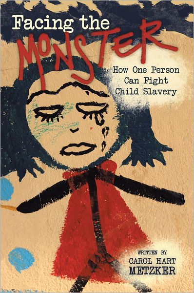 Facing the Monster: How One Person Can Fight Child Slavery