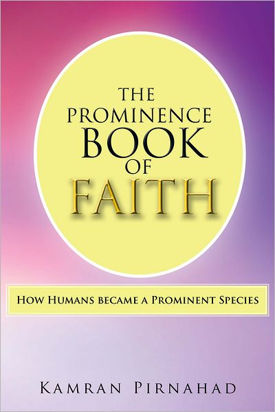 The Prominence Book of Faith: How Humans became a Prominent Species