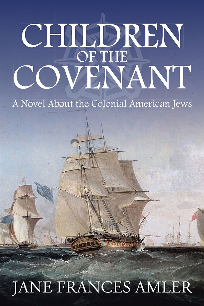 Children of the Covenant: A Novel About the Colonial American Jews