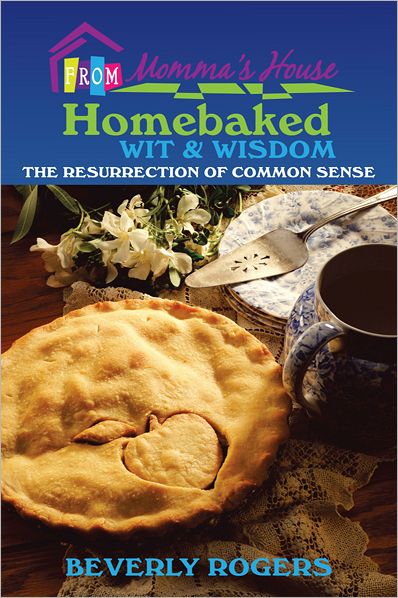 Homebaked Wit and Wisdom from Momma's House: The Resurrection of Common Sense