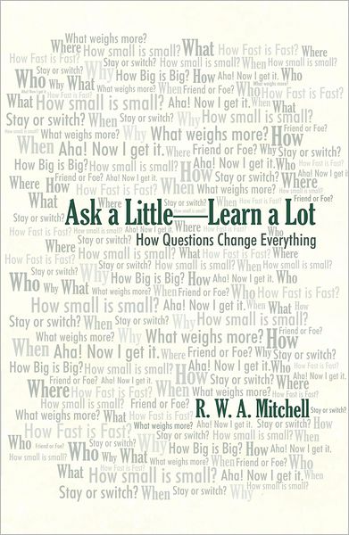 Ask a Little - Learn a Lot: How Questions Change Everything