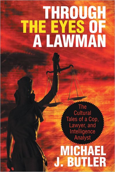 Through the Eyes of a Lawman: The Cultural Tales of a Cop, Lawyer, and Intelligence Analyst