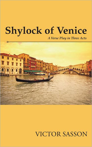 Shylock of Venice: A Verse Play in Three Acts