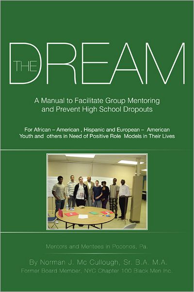 The Dream: A Manual to Facilitate Group Mentoring and Prevent High School Dropouts