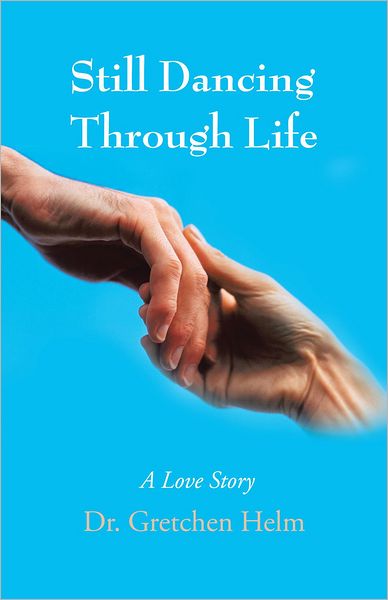 Still Dancing Through Life: A Love Story