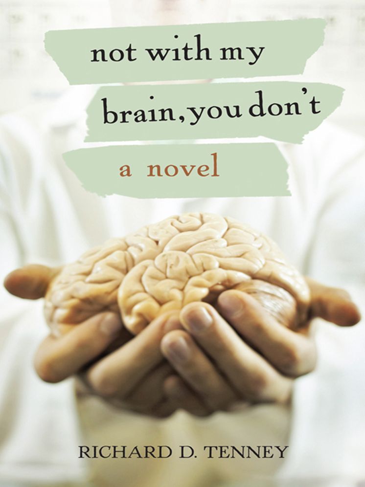 Not with My Brain, You Don't