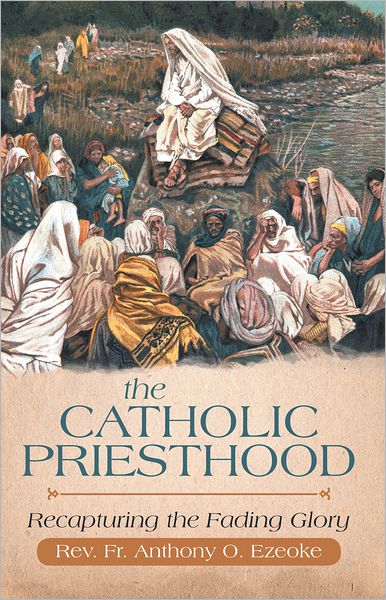 The Catholic Priesthood: Recapturing the Fading Glory