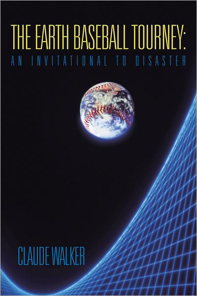 The Earth Baseball Tourney: An Invitational to Disaster