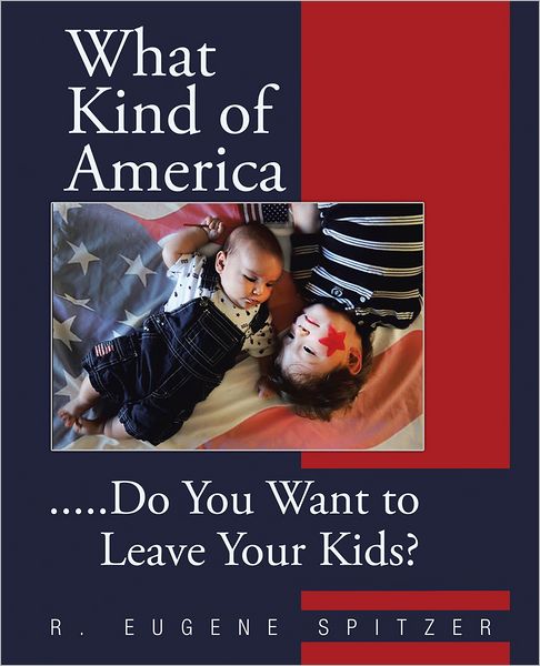 What Kind of America: .....Do You Want to Leave Your Kids?