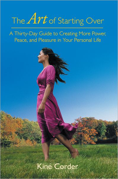 The Art of Starting Over: A Thirty-Day Guide to Creating More Power, Peace, and Pleasure in Your Personal Life