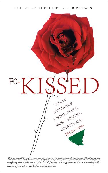 F0-KISSED: A tale of a struggle, deceit, drugs, music, murder, loyalty and true love!!