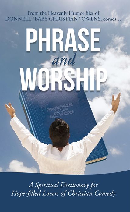 PHRASE AND WORSHIP: A Spiritual Dictionary for Hope-filled Lovers of Christian Comedy