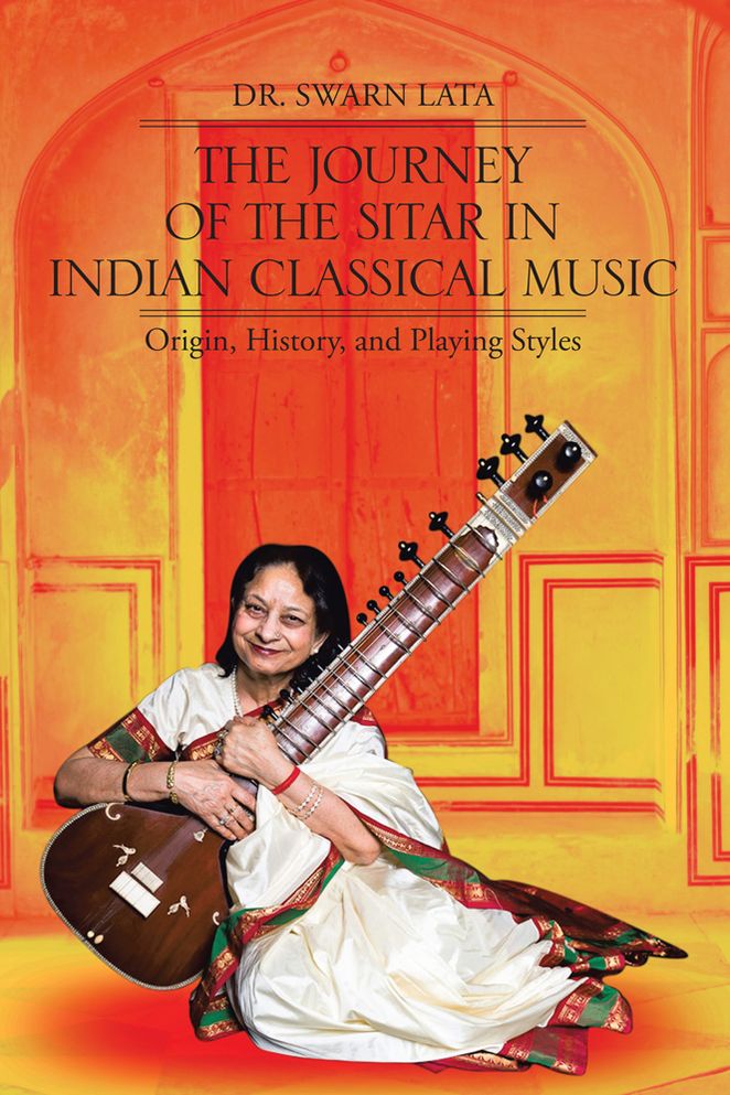 The Journey of the Sitar in Indian Classical Music: Origin, History, and Playing Styles