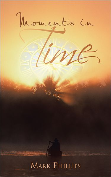 Moments in Time: A Collection Of Poems