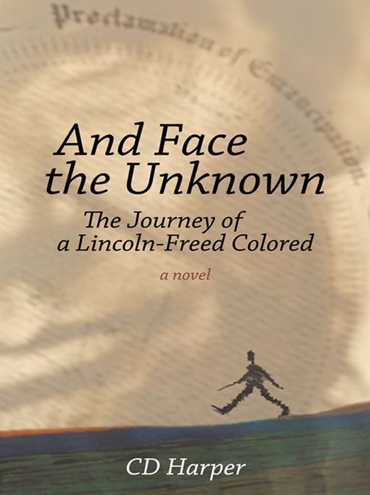 And Face the Unknown: The Journey of a Lincoln-Freed Colored