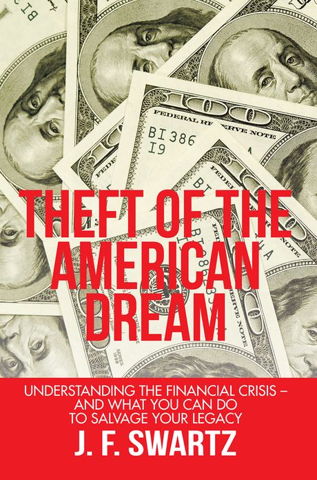 Theft of the American Dream: Understanding the financial crisis - and what you can do to salvage your legacy