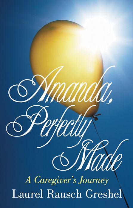 Amanda, Perfectly Made: A Caregiver's Journey