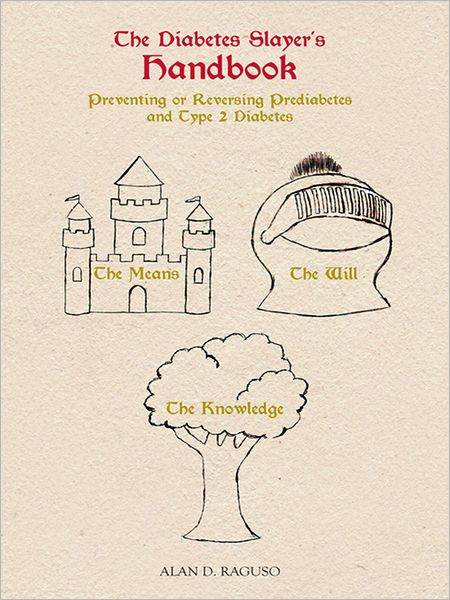 The Diabetes Slayer's Handbook: Preventing or Reversing Prediabetes and Type 2 Diabetes