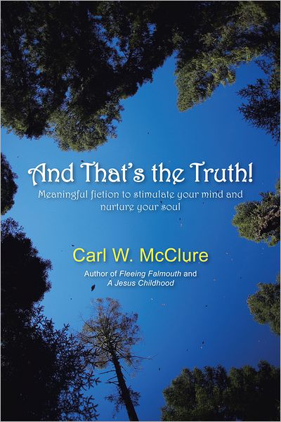 And That's the Truth!: Meaningful fiction to stimulate your mind and nurture your soul