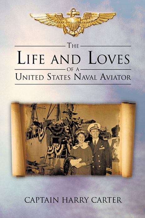 The Life and Loves of a United States Naval Aviator