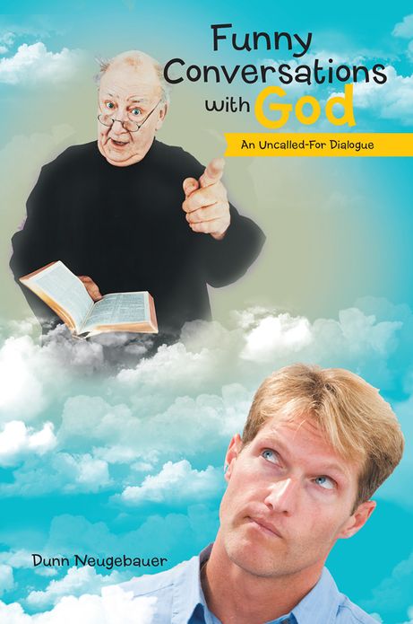 Funny Conversations with God: An Uncalled-For Dialogue