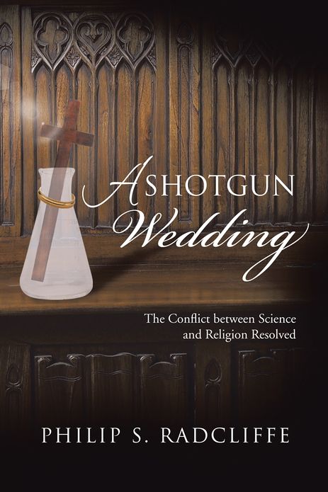 A Shotgun Wedding: The Conflict between Science and Religion Resolved
