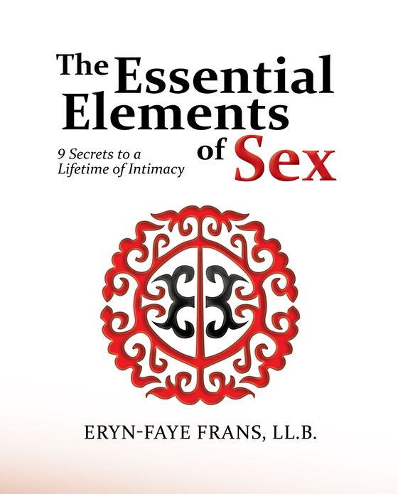 The Essential Elements of Sex: 9 Secrets to a Lifetime of Intimacy