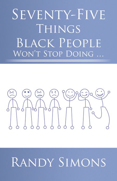 Seventy-Five Things Black People Won't Stop Doing ...