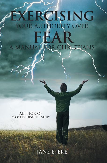 Exercising Your Authority over Fear: A Manual for Christians
