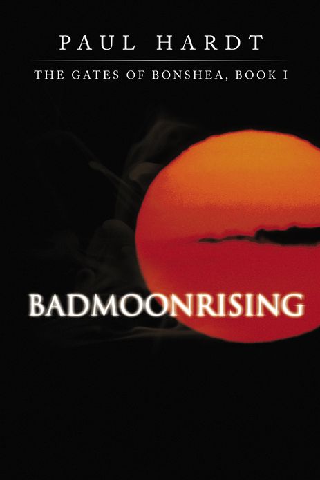 Badmoonrising: The Gates of Bonshea, Book I